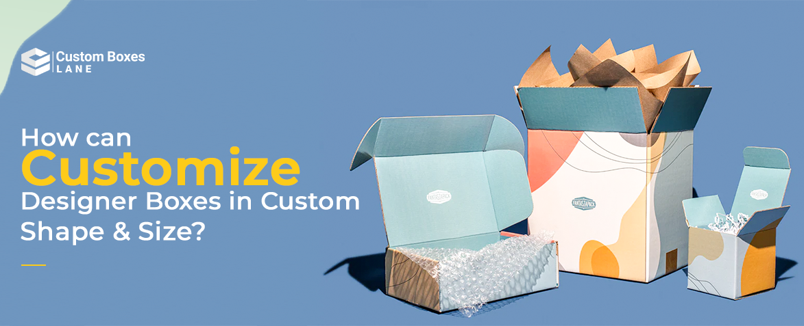Custom Designer Boxes