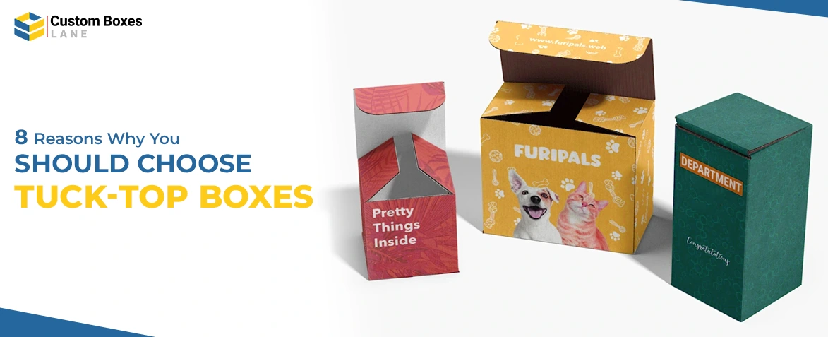 8 Reasons Why You Should Choose Tuck Top Boxes For Your Products